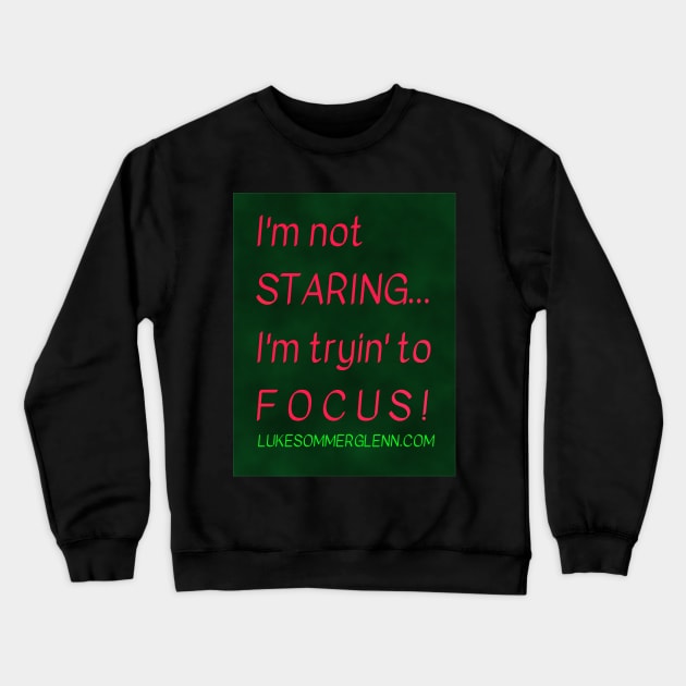 Not Staring Crewneck Sweatshirt by Luke Sommer Glenn